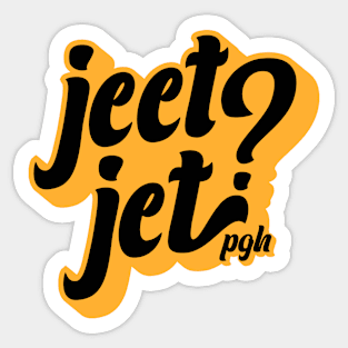 Jeet Jet? - Pittsburghese Sticker